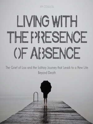 cover image of Living With the Presence of Absence